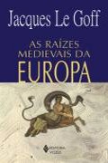 Capa do livro as Raízes Medievais da Europa