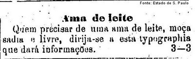 
Ama de leite. Quem precisar de uma, moa sadia e livre, dirija-se a esta tipografia que dar informaes. 4 de janeiro de 1876.
<br><br/>
Essa imagem pode ser usada no contedo bsico trabalho escravo e trabalho livre para discutir a condio do cativo no pas. Alm disso, permite um debate acerca do papel da escrava no contexto familiar do Brasil Imprio.
<br><br/>
Palavras-chave: relaes de trabalho, Brasil, escravido, famlia, Paran.