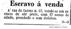  Escravo  venda.  rua do Carmo, 57, vende-se um escravo de cor preta, com 47 anos de idade, prendado e sem defeitos.  Publicado dia 4 de janeiro de 1881. <br><br/> Essa imagem pode ser usada no contedo bsico trabalho escravo e trabalho livre para discutir a condio do cativo no pas. <br><br/> Palavras-chave: relaes de trabalho, Brasil, escravido, Paran.